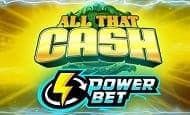 All That Cash Power Bet Casino Slots
