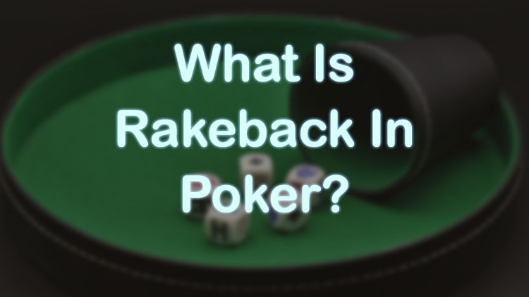 What Is Rakeback In Poker?